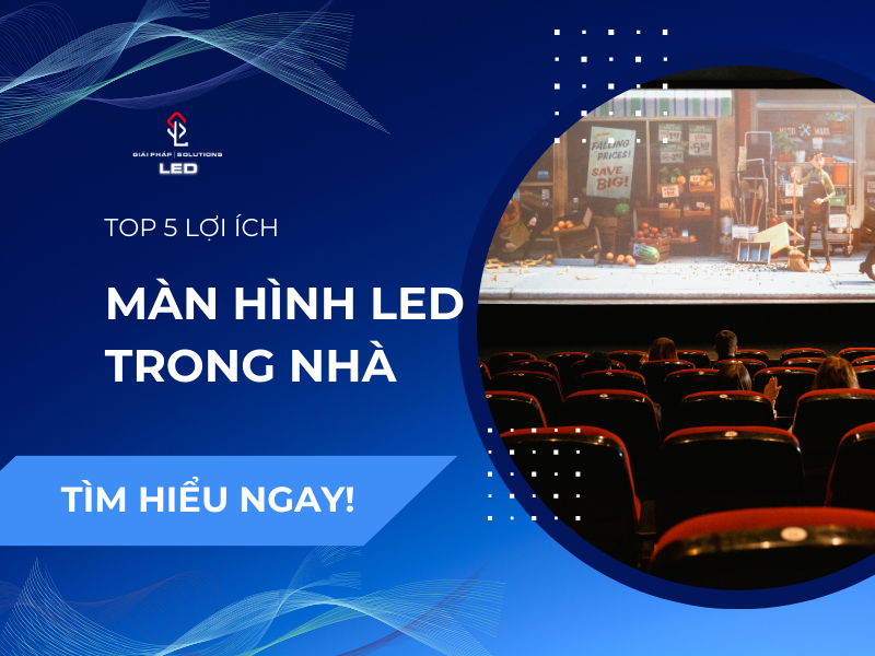 5 lợi ích của màn hình LED trong nhà