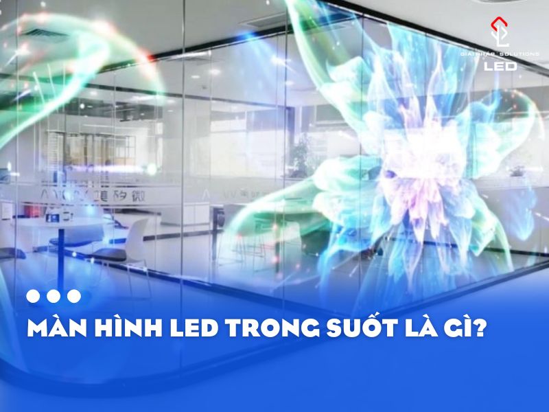 màn hình led trong suốt là gì?
