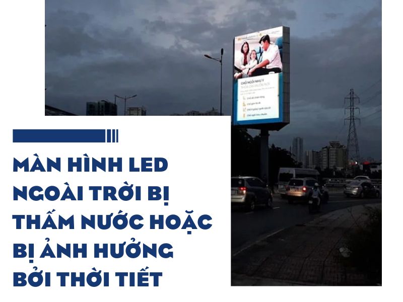 Màn Hình LED Ngoài Trời Bị Thấm Nước hoặc Bị Ảnh Hưởng Bởi Thời Tiết